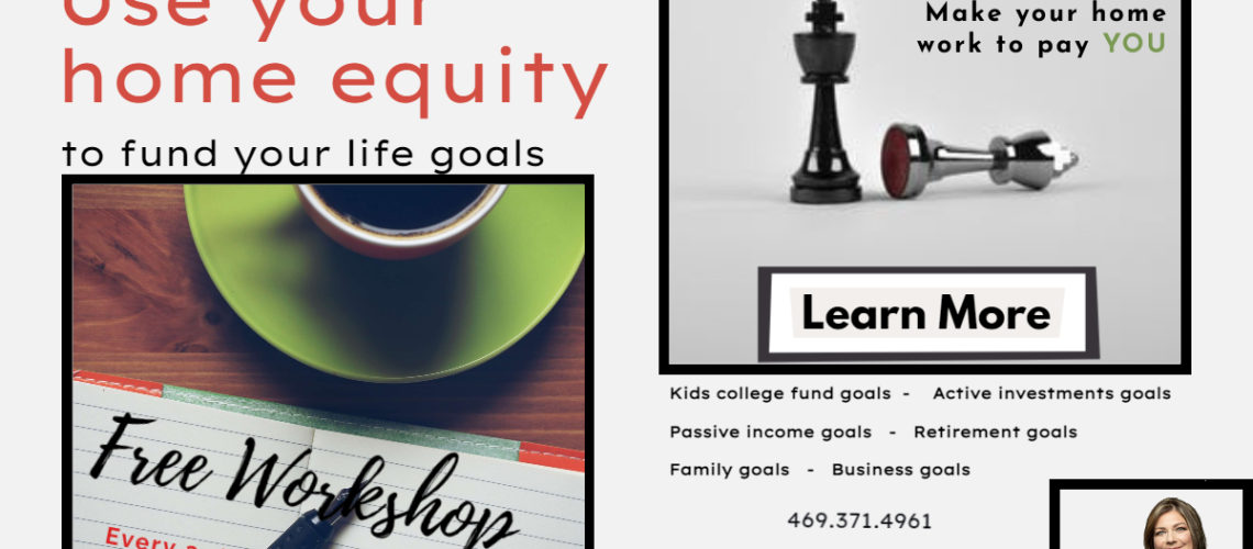 Using your home equiry to fund your life goals - workshop DFW